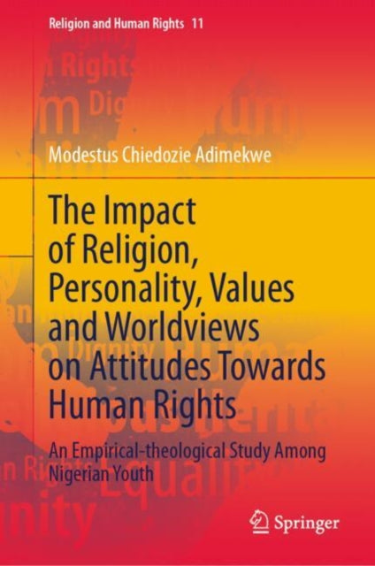 The Impact of Religion, Personality, Values and Worldviews on Attitudes Towards Human Rights: An Empirical-theological Study Among Nigerian Youth