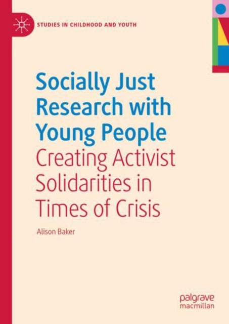 Socially Just Research with Young People: Creating Activist Solidarities in Times of Crisis