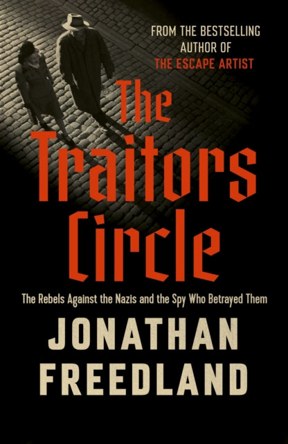 The Traitors Circle: The Rebels Against the Nazis and the Spy Who Betrayed Them