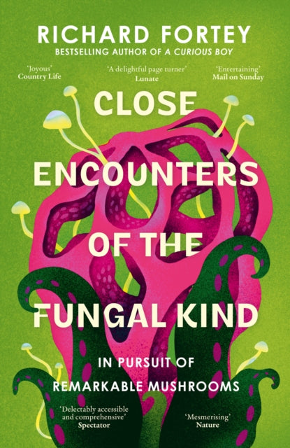 Close Encounters of the Fungal Kind: In Pursuit of Remarkable Mushrooms
