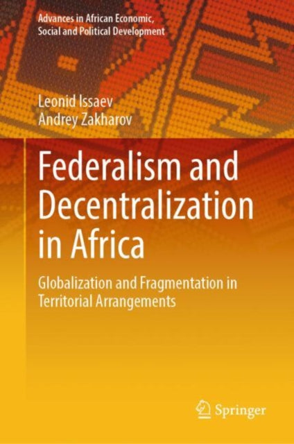 Federalism and Decentralization in Africa: Globalization and Fragmentation in Territorial Arrangements
