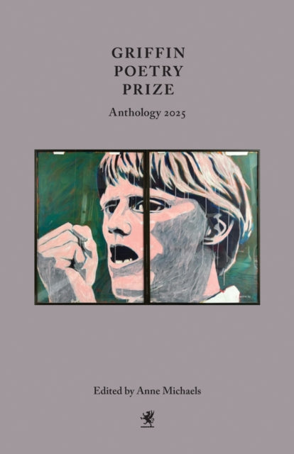 Griffin Poetry Prize Anthology 2025: A Selection of the Shortlist