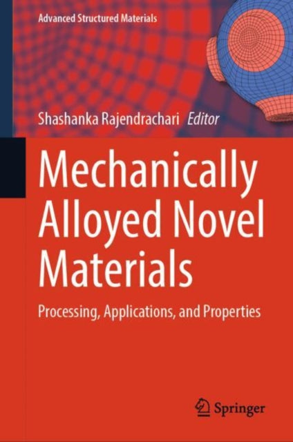 Mechanically Alloyed Novel Materials: Processing, Applications, and Properties