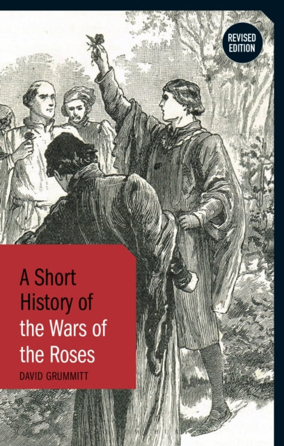 A Short History of the Wars of the Roses: Revised Edition