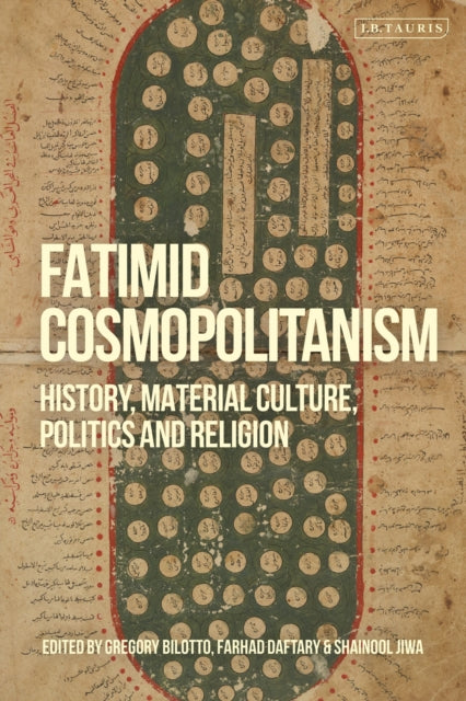 Fatimid Cosmopolitanism: History, Material Culture, Politics and Religion