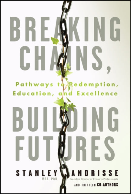Breaking Chains, Building Futures: Pathways to Redemption, Education, and Excellence