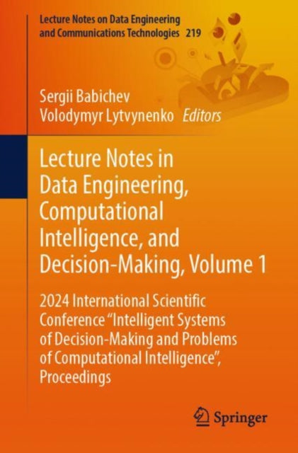 Lecture Notes in Data Engineering, Computational Intelligence, and Decision-Making, Volume 1: 2024 International Scientific Conference "Intelligent Systems of Decision-Making and Problems of Computational Intelligence”, Proceedings