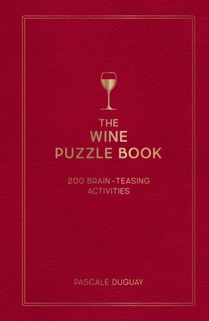 The Wine Puzzle Book: Brain-Teasing Puzzles, Games and Trivia