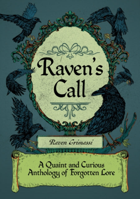 Raven'S Call: A Quaint and Curious Anthology of Forgotten Lore