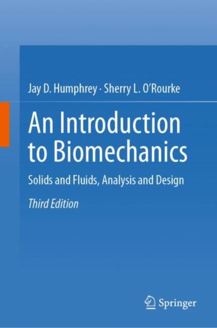 An Introduction to Biomechanics: Solids and Fluids, Analysis and Design