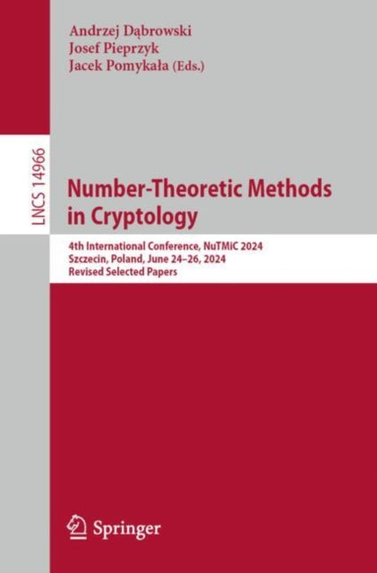 Number-Theoretic Methods in Cryptology: 4th International Conference, NuTMiC 2024, Szczecin, Poland, June 24–26, 2024, Revised Selected Papers