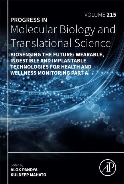 Biosensing the Future: Wearable, Ingestible and Implantable Technologies for Health and Wellness Monitoring Part A