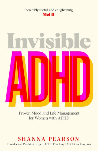 Invisible ADHD: Proven Mood and Life Management for Smart Yet Scattered Women