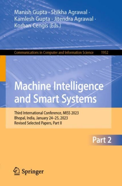 Machine Intelligence and Smart Systems: Third International Conference, MISS 2023, Bhopal, India, January 24β25, 2023, Revised Selected Papers, Part II