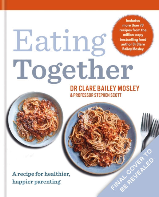 Eating Together: A recipe for healthier, happier families
