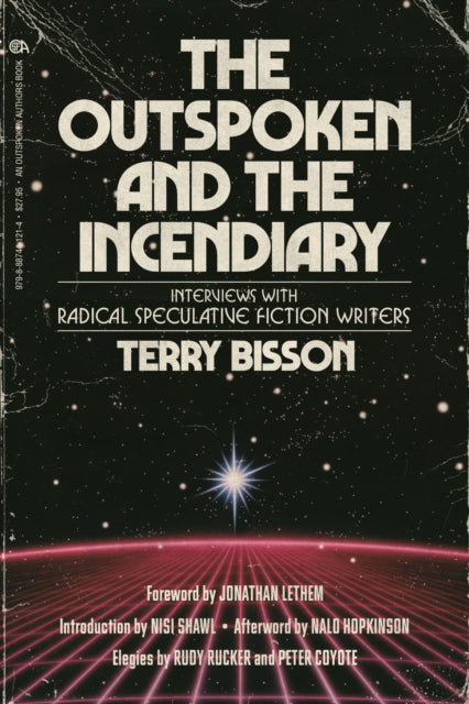 The Outspoken and the Incendiary: Interviews with Radical Speculative Fiction Writers