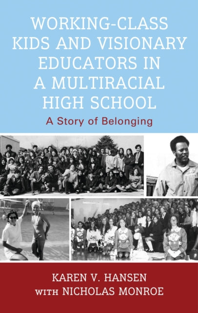 Working-Class Kids and Visionary Educators in a Multiracial High School: A Story of Belonging