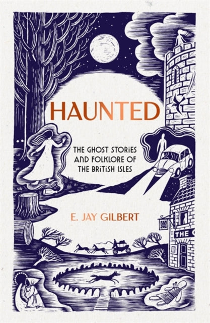 Haunted: The Ghost Stories and Folklore of the British Isles
