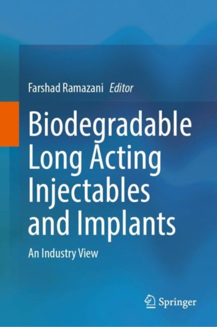 Biodegradable Long Acting Injectables and Implants: An Industry View