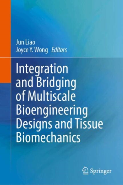 Integration and Bridging of Multiscale Bioengineering Designs and Tissue Biomechanics