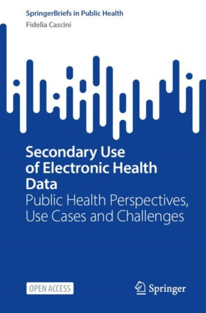 Secondary Use of Electronic Health Data: Public Health Perspectives, Use Cases and Challenges