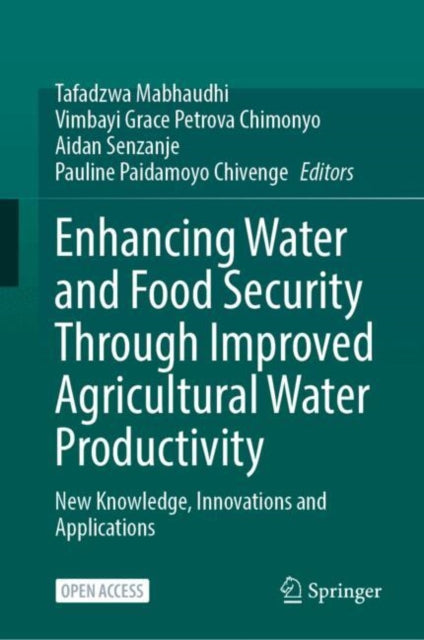Enhancing Water and Food Security Through Improved Agricultural Water Productivity: New Knowledge, Innovations and Applications