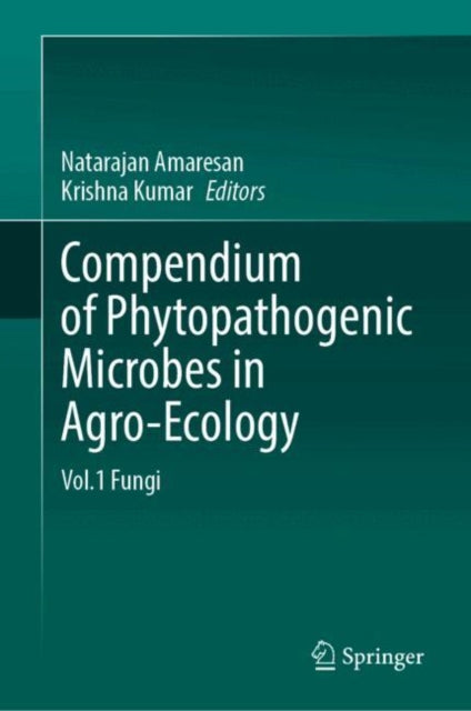 Compendium of Phytopathogenic Microbes in Agro-Ecology: Vol.1 Fungi