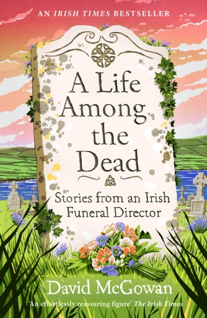 A Life Among the Dead: Stories from an Irish Funeral Director