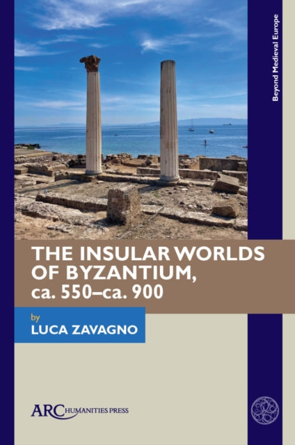 The Insular Worlds of Byzantium, ca. 550–ca. 900