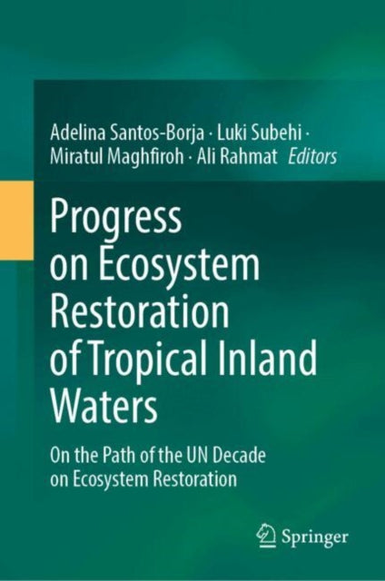 Progress on Ecosystem Restoration of Tropical Inland Waters: On the Path of the UN Decade on Ecosystem Restoration