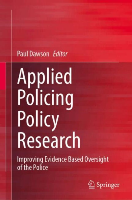 Applied Policing Policy Research: Improving Evidence Based Oversight of the Police