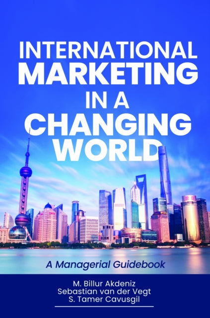 International Marketing in a Changing World: A Managerial Guidebook