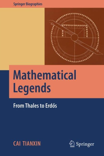 Mathematical Legends: From Thales to Erdos