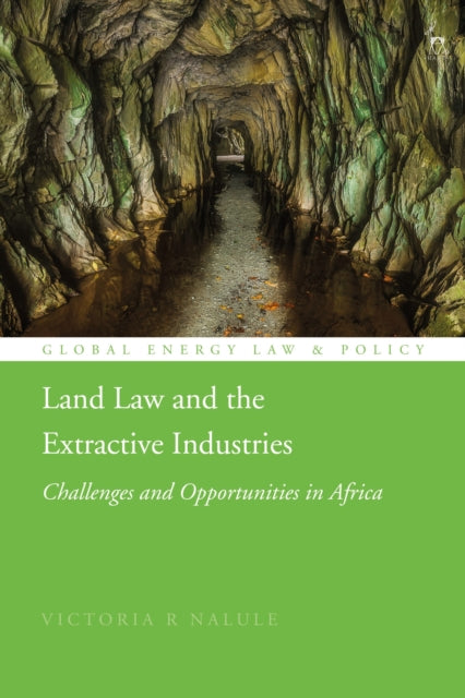 Land Law and the Extractive Industries: Challenges and Opportunities in Africa