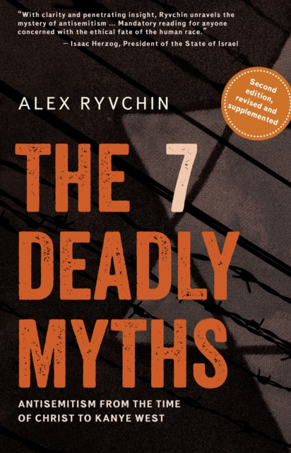 The 7 Deadly Myths: Antisemitism from the time of Christ to Kanye West (Second edition, revised and supplemented)