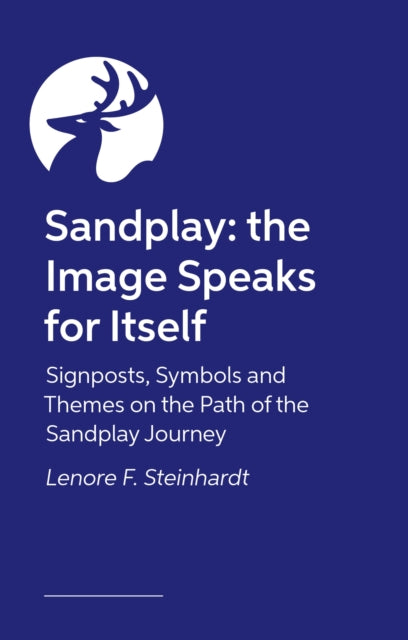 Sandplay: the Image Speaks for Itself: Signposts, Symbols and Themes on the Path of the Sandplay Journey