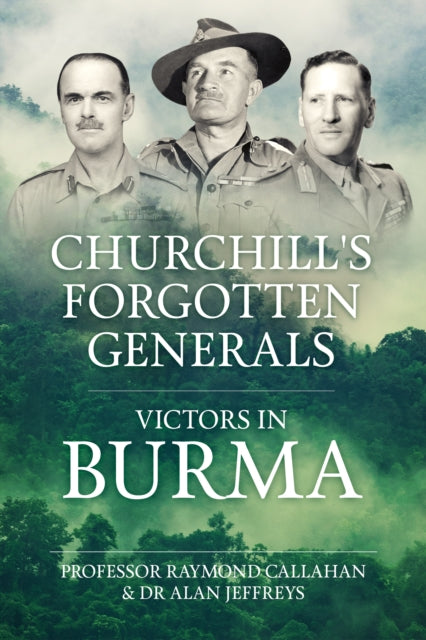 Churchill's Forgotten Generals: Victors in Burma