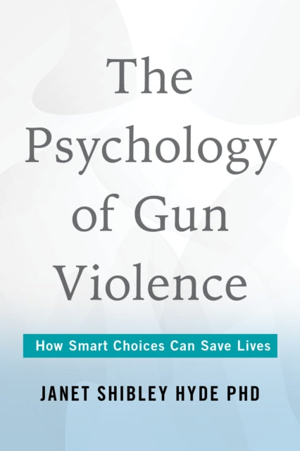 The Psychology of Gun Violence: How Smart Choices Can Save Lives