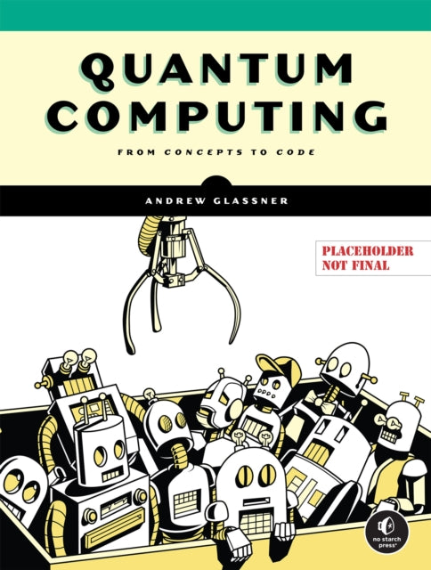 Quantum Computing: From Concepts to Code