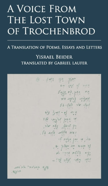 A Voice from The Lost Town of Trochenbrod: A Translation of Poems, Essays and Letters by Yisrael Beider