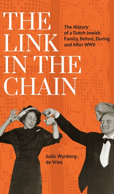 The Link in the Chain: The History of a Dutch Jewish Family, Before, During, and After WWII