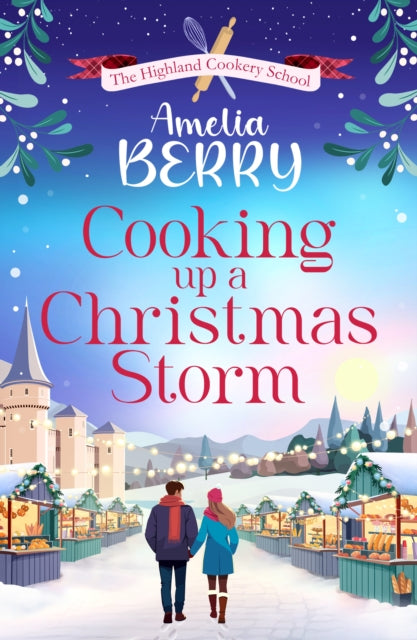 Cooking Up a Christmas Storm: A warm and cosy festive romcom, the perfect Christmas escape