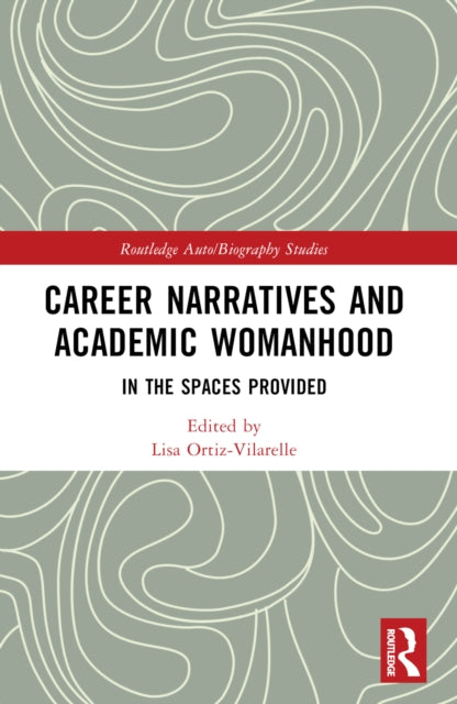 Career Narratives and Academic Womanhood: In the Spaces Provided