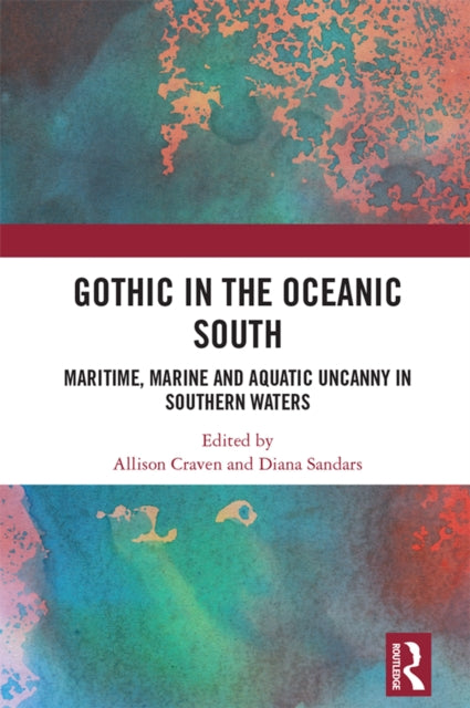 Gothic in the Oceanic South: Maritime, Marine and Aquatic Uncanny in Southern Waters