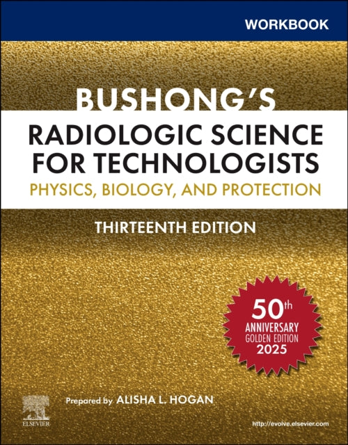 Workbook for Bushong's Radiologic Science for Technologists: Physics, Biology, and Protection