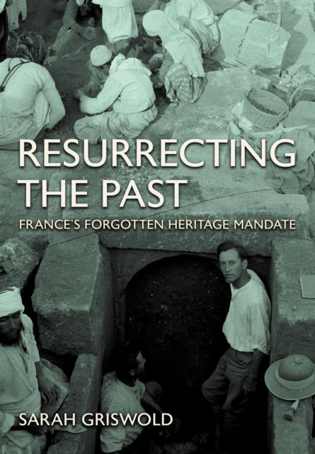 Resurrecting the Past: France's Forgotten Heritage Mandate