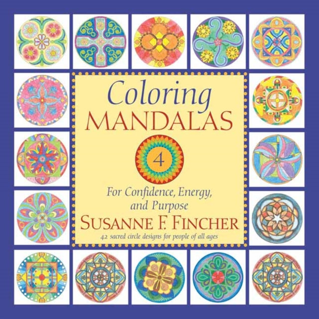 Coloring Mandalas 4: For Confidence, Energy, and Purpose