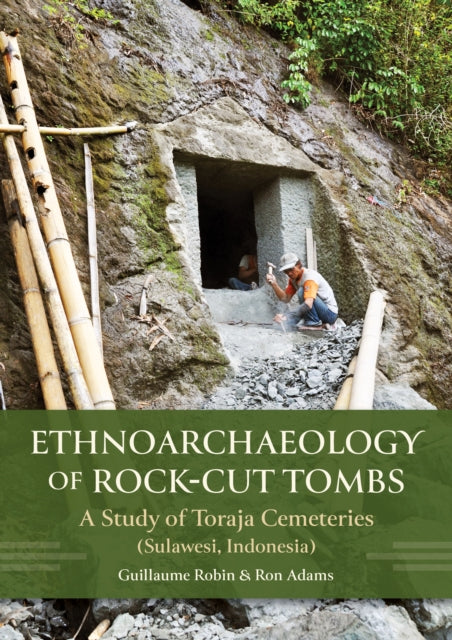 Ethnoarchaeology of Rock-cut Tombs: A Study of Toraja Cemeteries (Sulawesi, Indonesia)