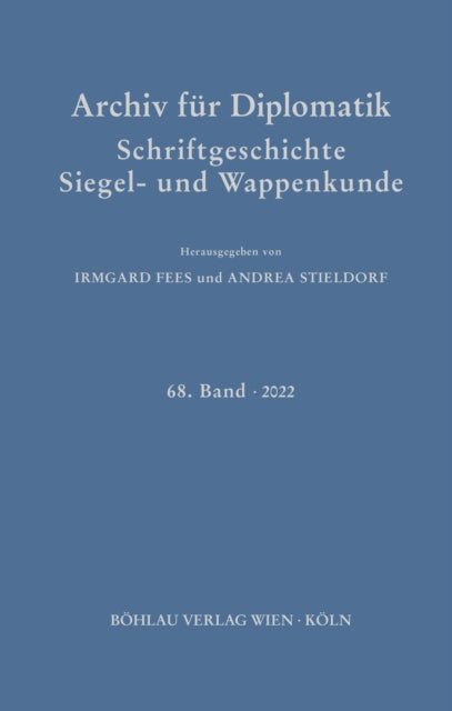 Archiv fur Diplomatik, Schriftgeschichte, Siegel- und Wappenkunde: 68. Band 2022