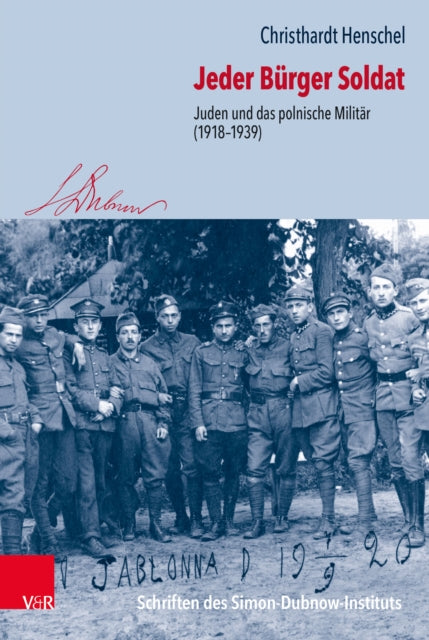 Jeder Burger Soldat: Juden und das polnische Militar (1918–1939)